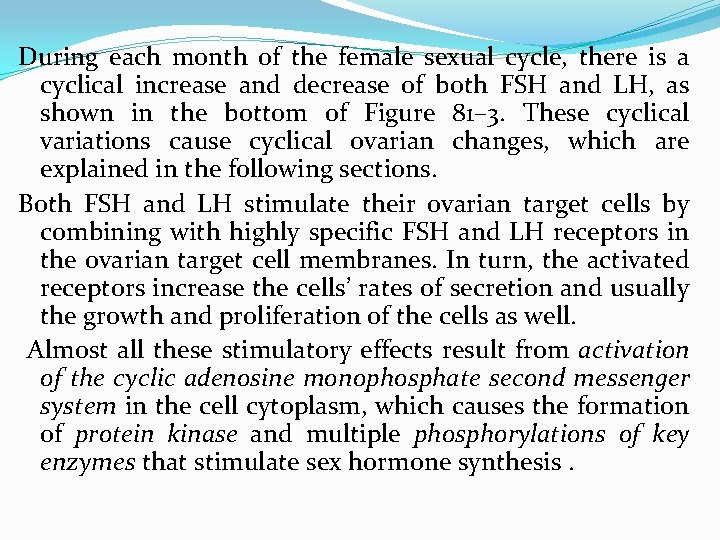 During each month of the female sexual cycle, there is a cyclical increase and