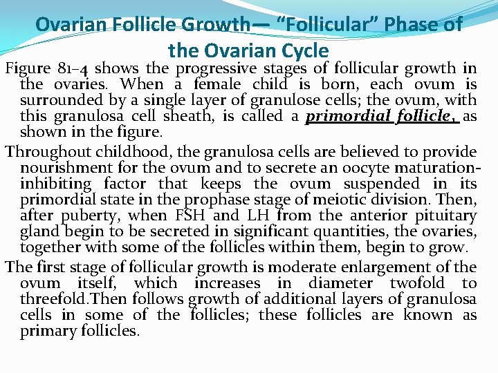 Ovarian Follicle Growth— “Follicular” Phase of the Ovarian Cycle Figure 81– 4 shows the