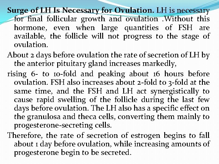Surge of LH Is Necessary for Ovulation. LH is necessary for final follicular growth