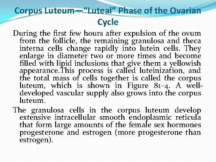 Corpus Luteum—“Luteal” Phase of the Ovarian Cycle During the first few hours after expulsion