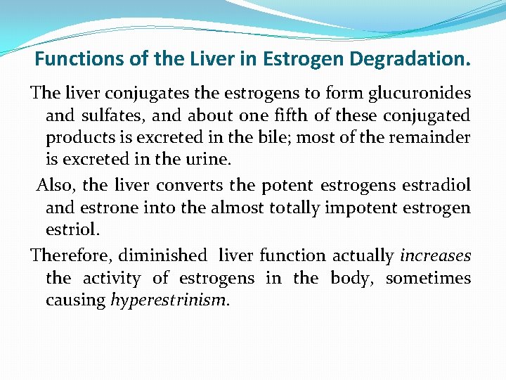 Functions of the Liver in Estrogen Degradation. The liver conjugates the estrogens to form