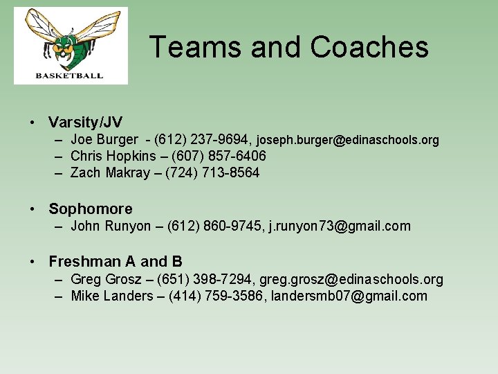 Teams and Coaches • Varsity/JV – Joe Burger - (612) 237 -9694, joseph. burger@edinaschools.