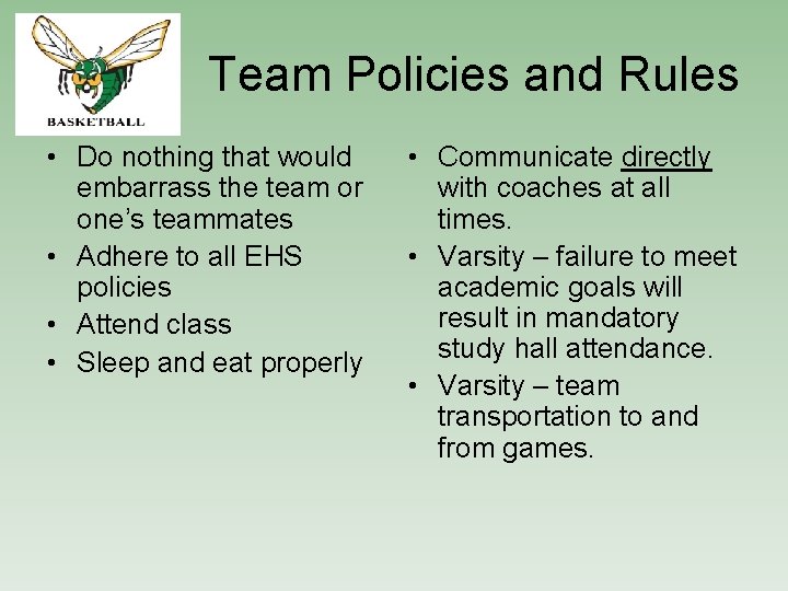 Team Policies and Rules • Do nothing that would embarrass the team or one’s