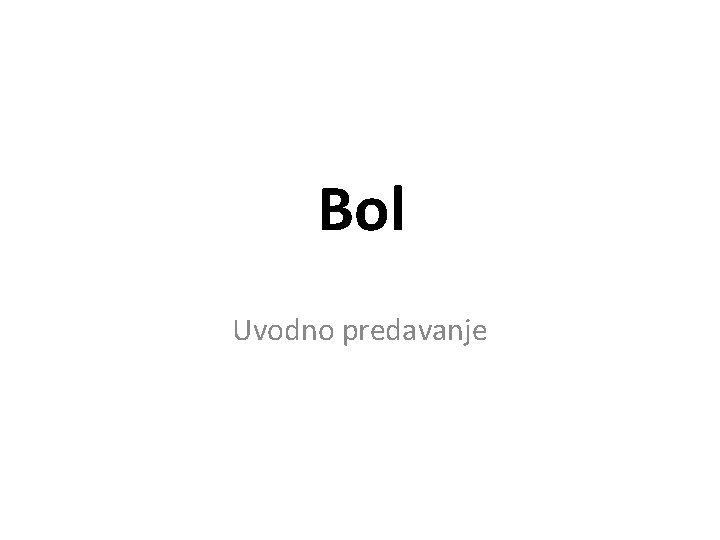 Bol Uvodno predavanje Bol Uvodno predavanje