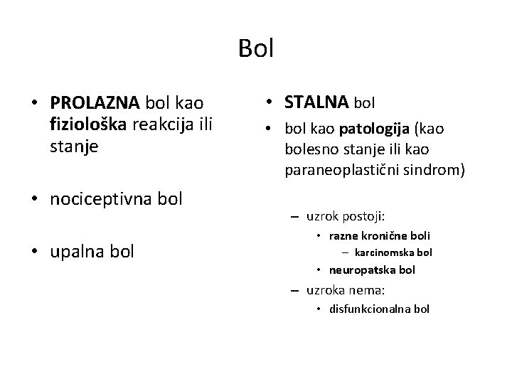 Bol • PROLAZNA bol kao fiziološka reakcija ili stanje • nociceptivna bol • upalna