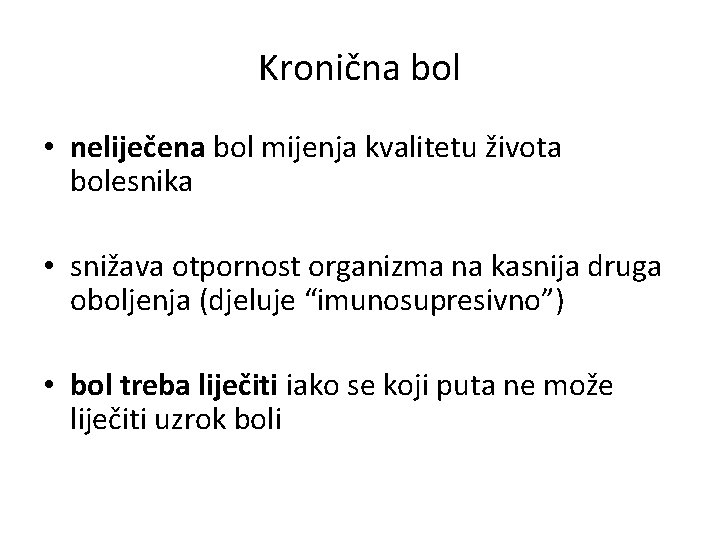 Kronična bol • neliječena bol mijenja kvalitetu života bolesnika • snižava otpornost organizma na