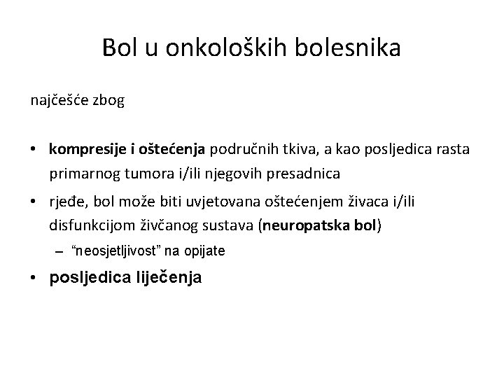 Bol u onkoloških bolesnika najčešće zbog • kompresije i oštećenja područnih tkiva, a kao