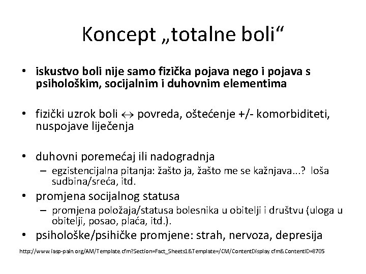 Koncept „totalne boli“ • iskustvo boli nije samo fizička pojava nego i pojava s