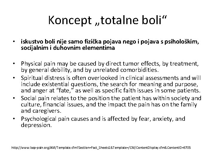 Koncept „totalne boli“ • iskustvo boli nije samo fizička pojava nego i pojava s