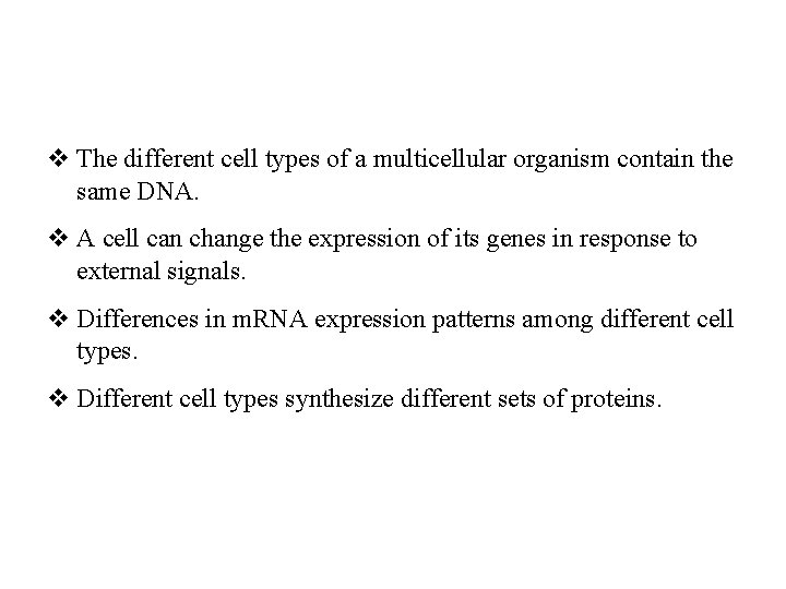 v The different cell types of a multicellular organism contain the same DNA. v