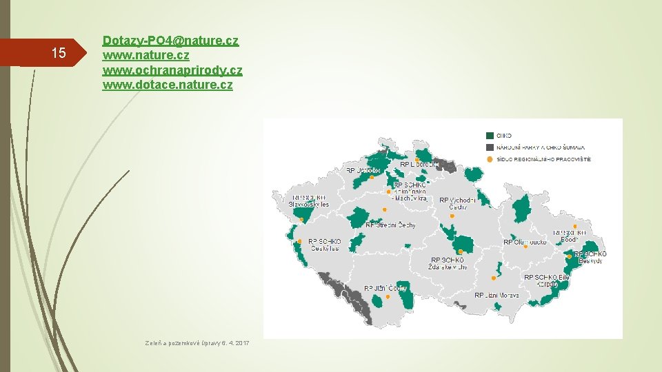 15 Dotazy-PO 4@nature. cz www. ochranaprirody. cz www. dotace. nature. cz Zeleň a pozemkové