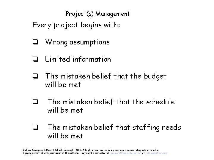 Project(s) Management Every project begins with: q Wrong assumptions q Limited information q The