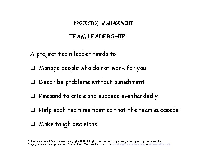 PROJECT(S) MANAGEMENT TEAM LEADERSHIP A project team leader needs to: q Manage people who