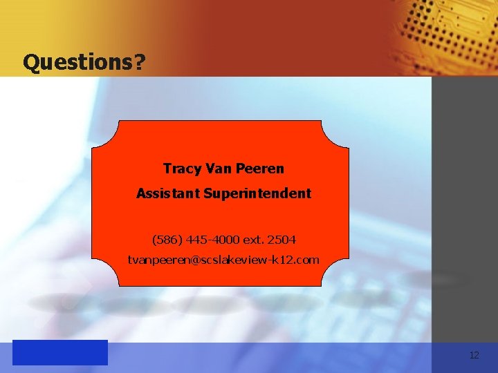 Questions? Tracy Van Peeren Assistant Superintendent (586) 445 -4000 ext. 2504 tvanpeeren@scslakeview-k 12. com