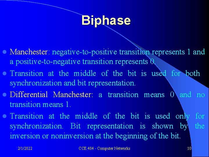 Biphase Manchester: negative-to-positive transition represents 1 and a positive-to-negative transition represents 0. l Transition