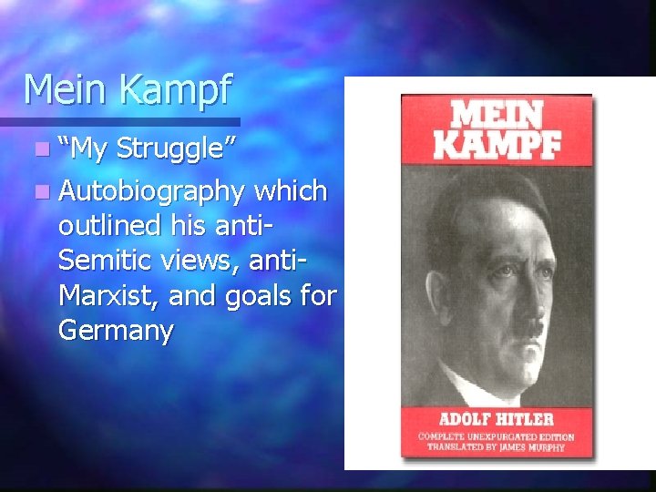 Mein Kampf n “My Struggle” n Autobiography which outlined his anti. Semitic views, anti.