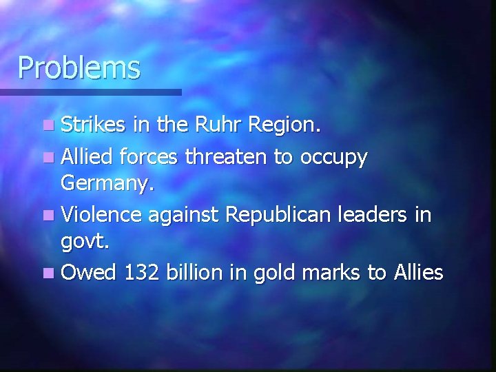 Problems n Strikes in the Ruhr Region. n Allied forces threaten to occupy Germany.