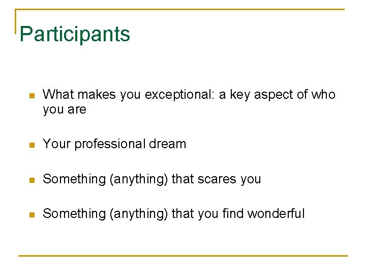 Participants n What makes you exceptional: a key aspect of who you are n
