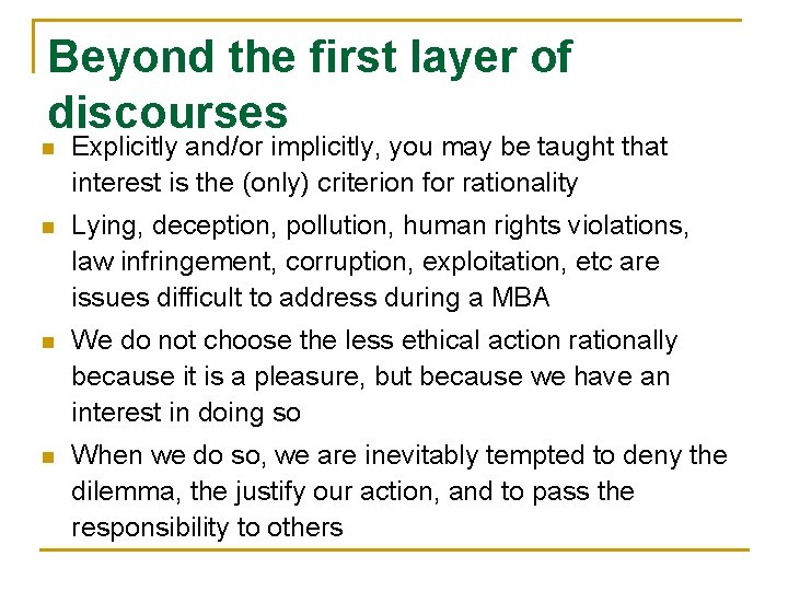 Beyond the first layer of discourses n Explicitly and/or implicitly, you may be taught