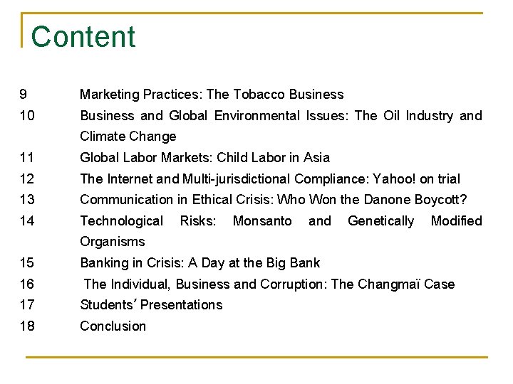 Content 9 Marketing Practices: The Tobacco Business 10 Business and Global Environmental Issues: The