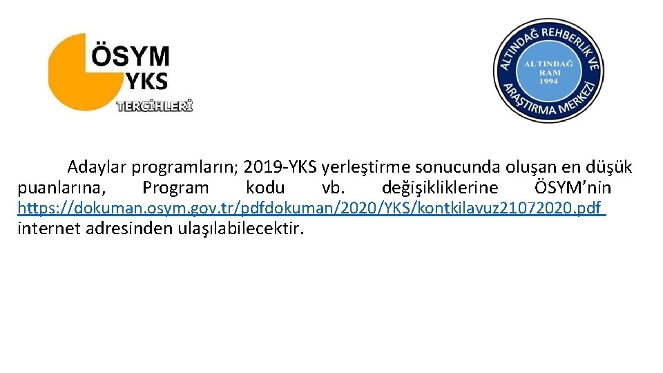 Adaylar programların; 2019 -YKS yerleştirme sonucunda oluşan en düşük puanlarına, Program kodu vb. değişikliklerine