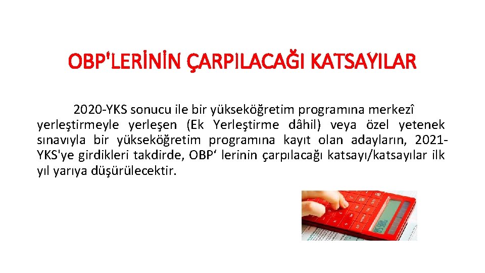 OBP'LERİNİN ÇARPILACAĞI KATSAYILAR 2020 -YKS sonucu ile bir yükseköğretim programına merkezî yerleştirmeyle yerleşen (Ek