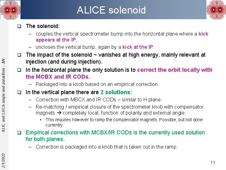 ALICE solenoid q The solenoid: – couples the vertical spectrometer bump into the horizontal
