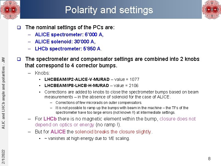 Polarity and settings q The nominal settings of the PCs are: ALIC and LHCb