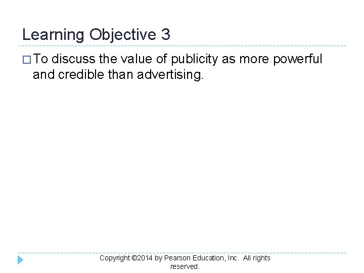 Learning Objective 3 � To discuss the value of publicity as more powerful and