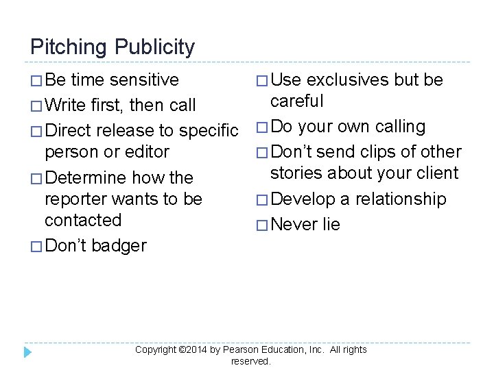 Pitching Publicity � Be time sensitive � Write first, then call � Direct release