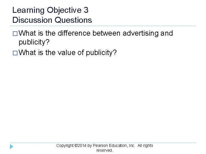 Learning Objective 3 Discussion Questions � What is the difference between advertising and publicity?