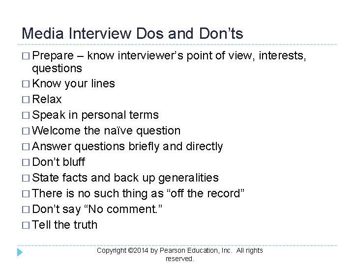 Media Interview Dos and Don’ts � Prepare – know interviewer’s point of view, interests,