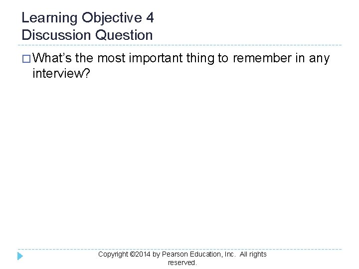Learning Objective 4 Discussion Question � What’s the most important thing to remember in