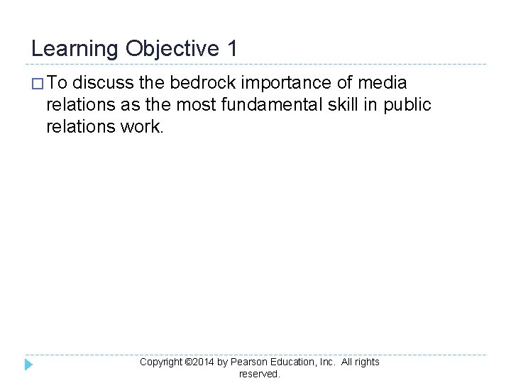 Learning Objective 1 � To discuss the bedrock importance of media relations as the
