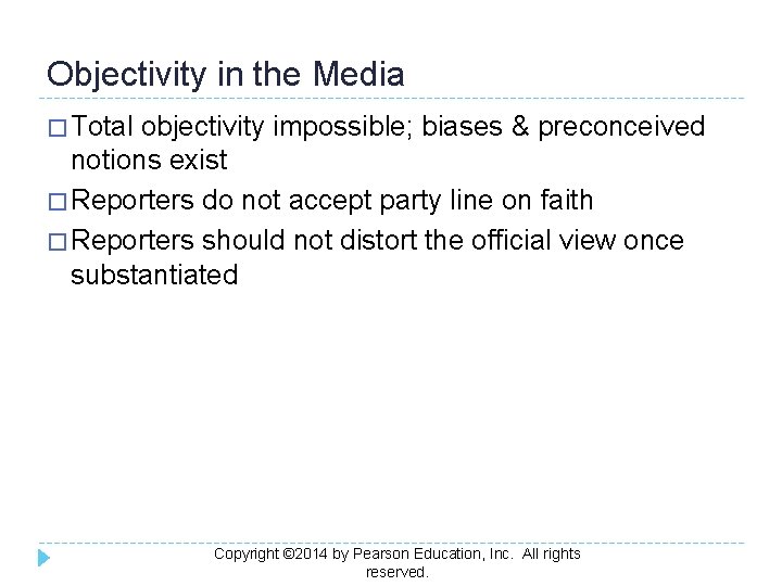 Objectivity in the Media � Total objectivity impossible; biases & preconceived notions exist �