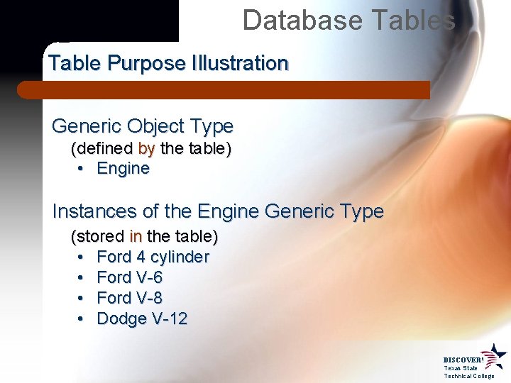 Database Tables Table Purpose Illustration Generic Object Type (defined by the table) • Engine