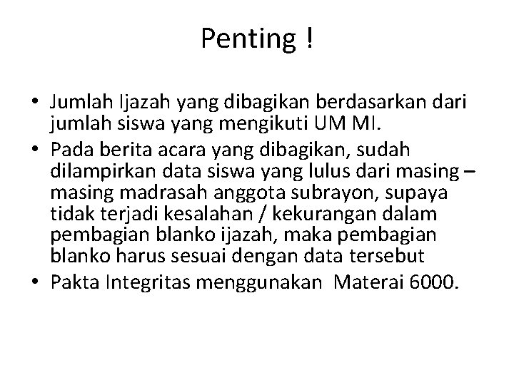 Penting ! • Jumlah Ijazah yang dibagikan berdasarkan dari jumlah siswa yang mengikuti UM