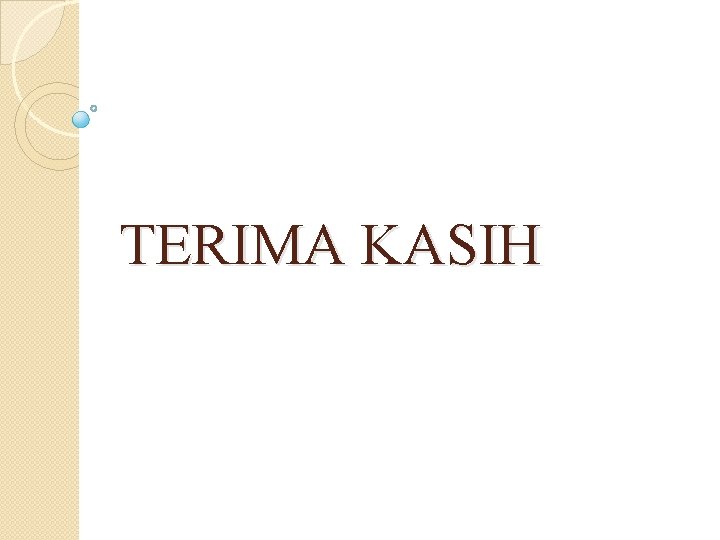 TERIMA KASIH TERIMA KASIH