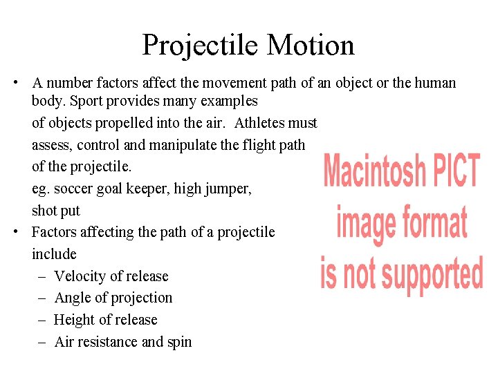 Projectile Motion • A number factors affect the movement path of an object or