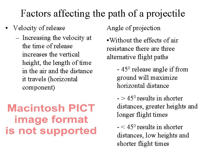 Factors affecting the path of a projectile • Velocity of release – Increasing the