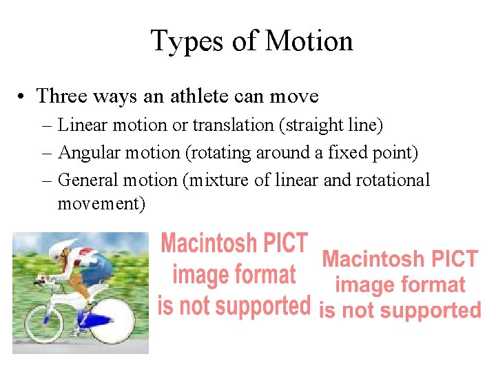 Types of Motion • Three ways an athlete can move – Linear motion or