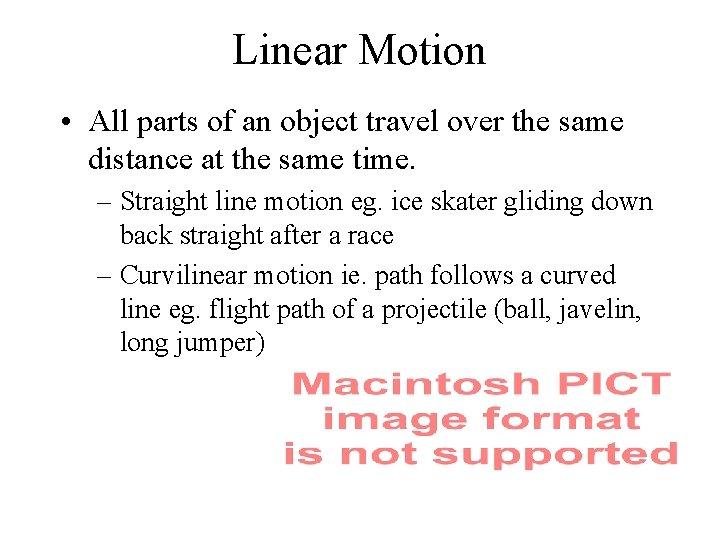 Linear Motion • All parts of an object travel over the same distance at