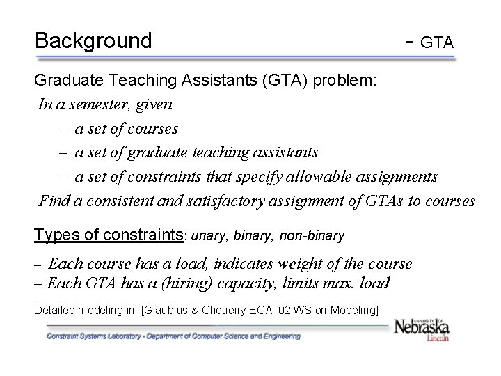 Background - GTA Graduate Teaching Assistants (GTA) problem: In a semester, given – a