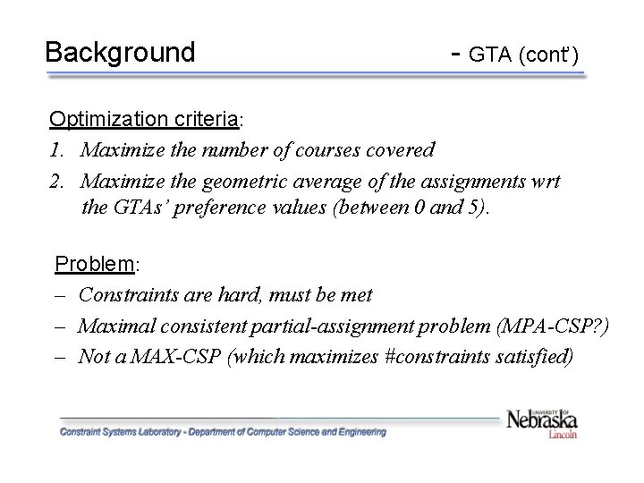 Background - GTA (cont’) Optimization criteria: 1. Maximize the number of courses covered 2.