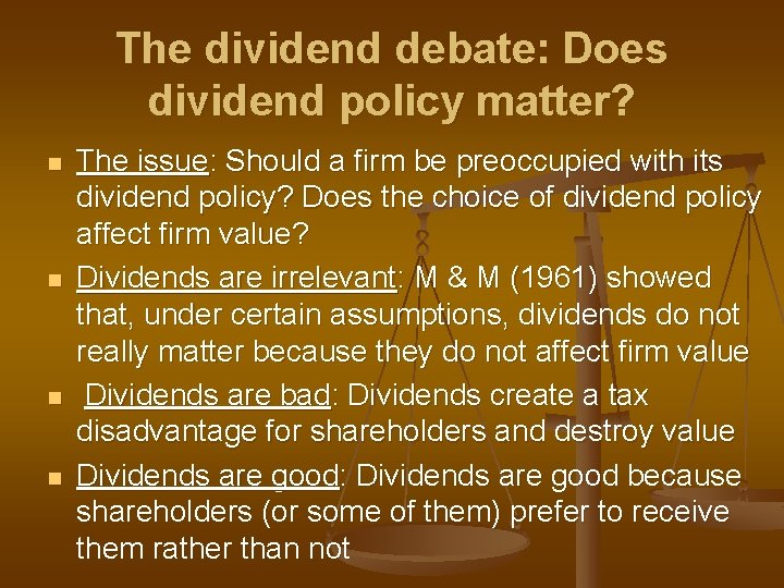 The dividend debate: Does dividend policy matter? n n The issue: Should a firm