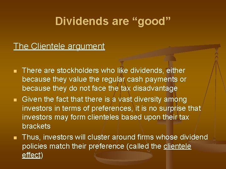 Dividends are “good” The Clientele argument n n n There are stockholders who like