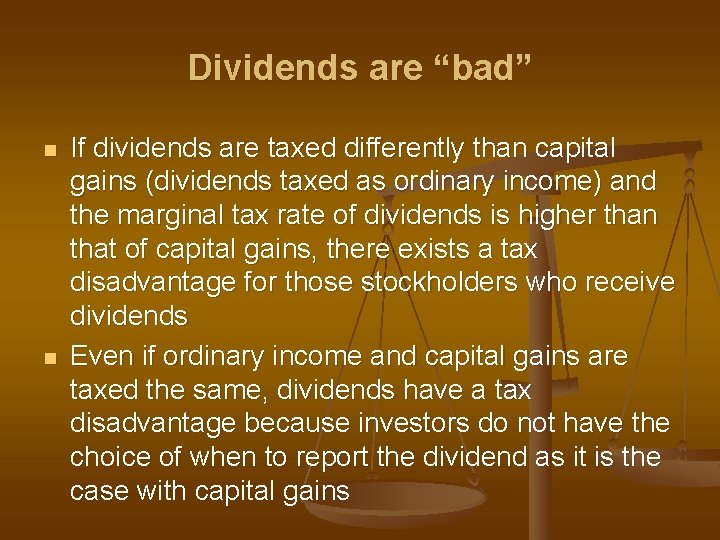 Dividends are “bad” n n If dividends are taxed differently than capital gains (dividends