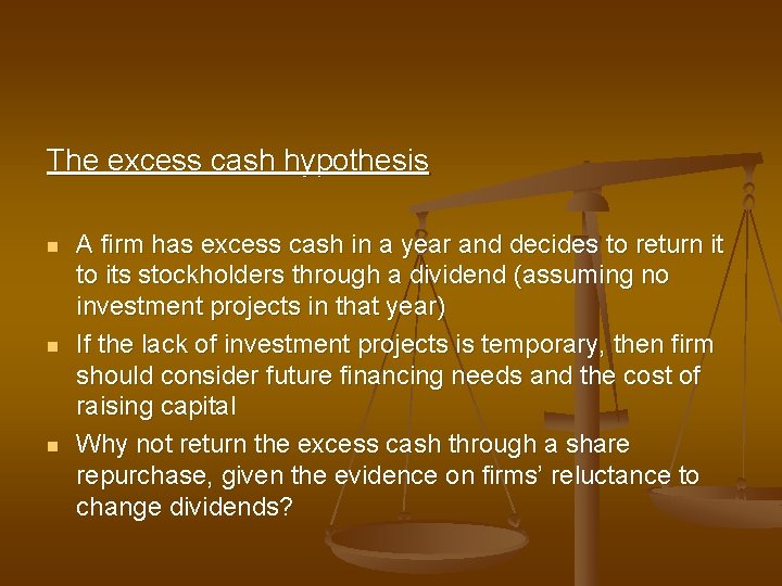 The excess cash hypothesis n n n A firm has excess cash in a