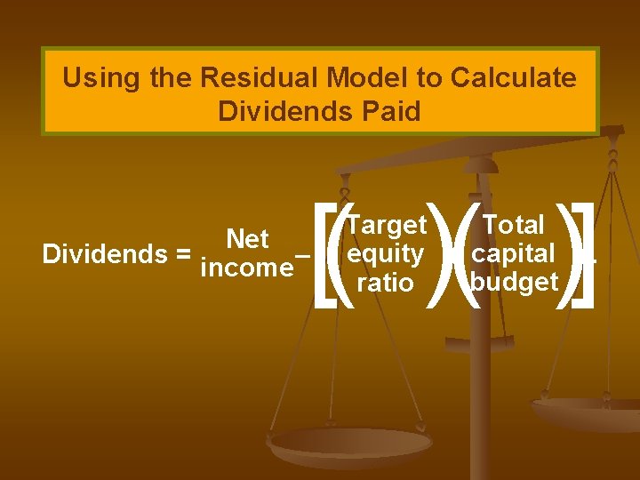 Using the Residual Model to Calculate Dividends Paid [( )( )] Net Dividends =