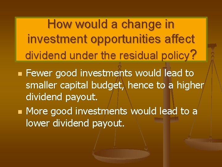 How would a change in investment opportunities affect dividend under the residual policy? n